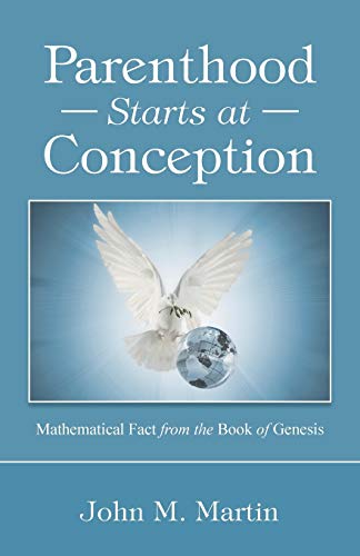 Parenthood Starts At Conception Mathematical Fact From The Book Of Genesis [Paperback]