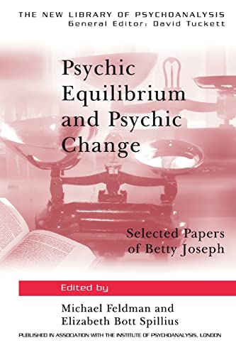 Psychic Equilibrium and Psychic Change Selected Papers of Betty Joseph [Paperback]