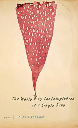 The Whole by Contemplation of a Single Bone Poems [Paperback]