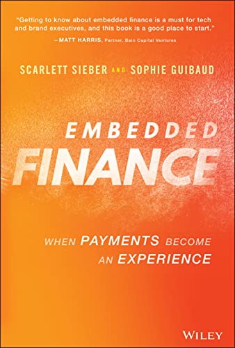 Embedded Finance: When Payments Become An Experience [Hardcover]