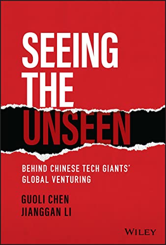 Seeing the Unseen: Behind Chinese Tech Giants' Global Venturing [Hardcover]