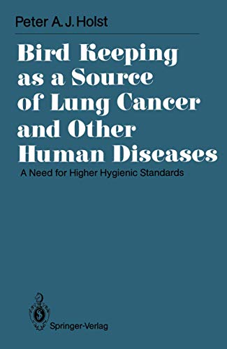 Bird Keeping as a Source of Lung Cancer and Other Human Diseases A Need for Hig [Paperback]