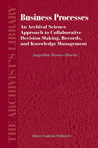 Business Processes: An Archival Science Approach to Collaborative Decision Makin [Hardcover]