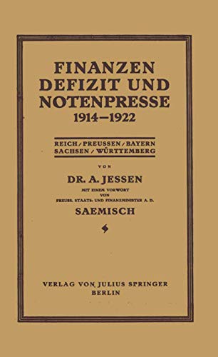 Finanzen Defizit und Notenpresse 19141922: Reich / Preussen / Bayern Sachsen /  [Paperback]