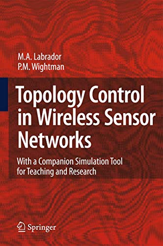 Topology Control in Wireless Sensor Netorks ith a companion simulation tool f [Hardcover]