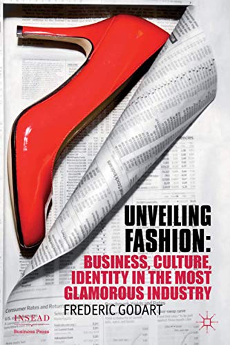 Unveiling Fashion Business, Culture, and Identity in the Most Glamorous Industr [Hardcover]