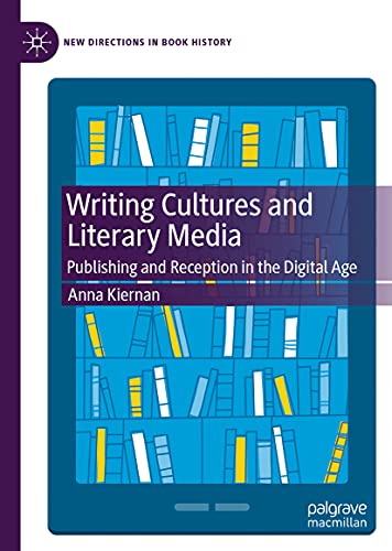 Writing Cultures and Literary Media: Publishing and Reception in the Digital Age [Hardcover]