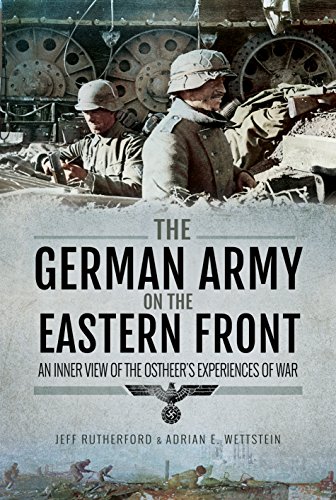 The German Army on the Eastern Front: An Inner View of the Ostheer's Experiences [Hardcover]