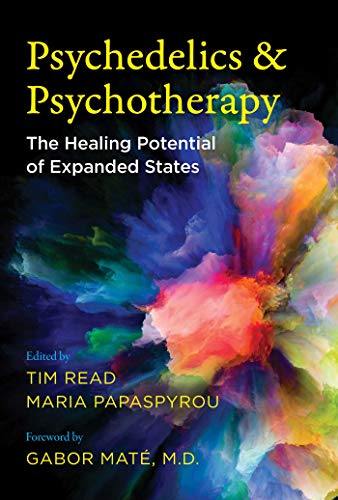 Psychedelics and Psychotherapy: The Healing Potential of Expanded States [Paperback]