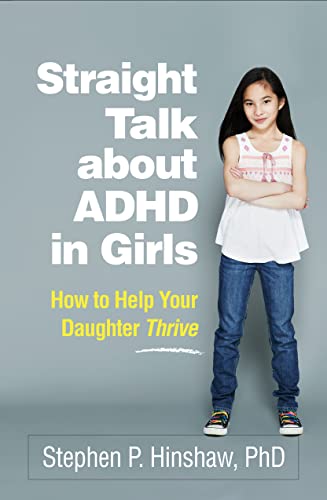 Straight Talk about ADHD in Girls: How to Help Your Daughter Thrive [Paperback]