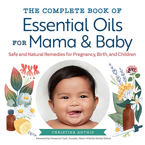 The Complete Book of Essential Oils for Mama