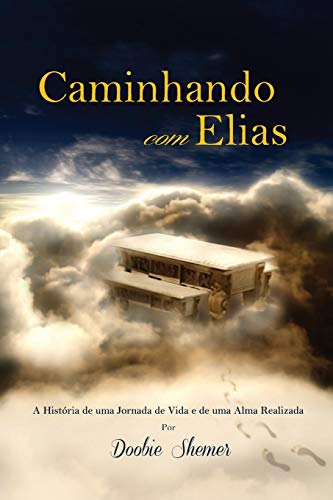 Caminhando Com Elias A Histria De Uma Jornada De Vida E De Uma Alma Realizada  [Paperback]