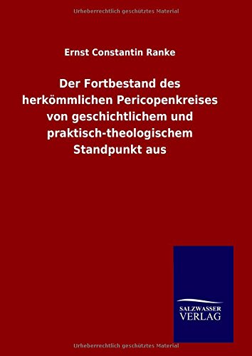 Der Fortbestand Des Herkmmlichen Pericopenkreises Von Geschichtlichem Und Prakt [Hardcover]