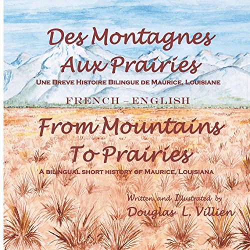 Des Montagnes Aux Prairies  Une Petite Histoirre Bilingue de Maurice, Louisian  [Unknon]