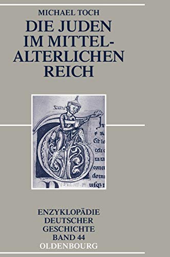 Die Juden Im Mittelalterlichen Reich (enzyklopadie Deutscher Geschichte) (german [Paperback]