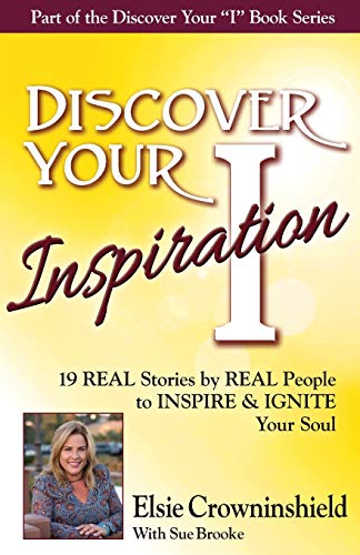 Discover Your Inspiration Elsie Croninshield Edition Real Stories By Real Peop [Paperback]