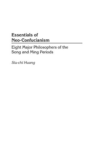 Essentials of Neo-Confucianism Eight Major Philosophers of the Song and Ming Pe [Hardcover]