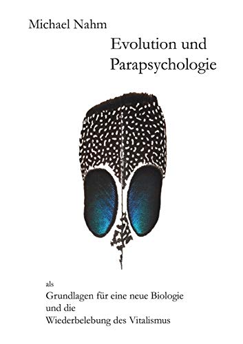 Evolution und Parapsychologie  als Grundlagen fr eine neue Biologie und die Wi [Paperback]