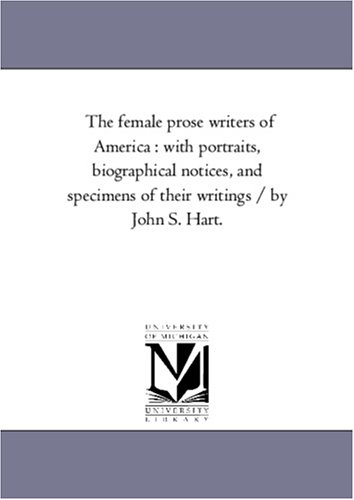 Female Prose Writers of America  With Portraits, Biographical Notices, and Spec [Unknon]