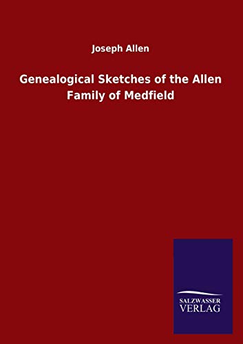 Genealogical Sketches Of The Allen Family Of Medfield