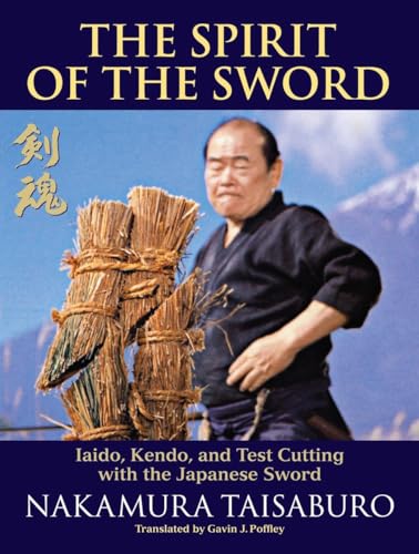 The Spirit of the Sword: Iaido, Kendo, and Test Cutting with the Japanese Sword [Paperback]