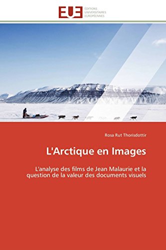 L'arctique En Images L'analyse Des Films De Jean Malaurie Et La Question De La  [Paperback]