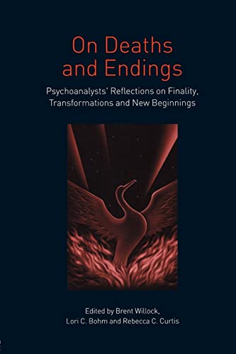 On Deaths and Endings Psychoanalysts' Reflections on Finality, Transformations  [Paperback]