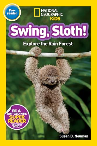 Swing, Sloth! (National Geographic Kids Readers, Pre-Reader): Explore the Rain F [Hardcover]