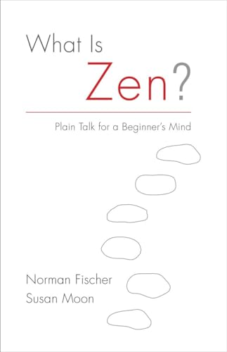 What Is Zen?: Plain Talk for a Beginner's Mind [Paperback]