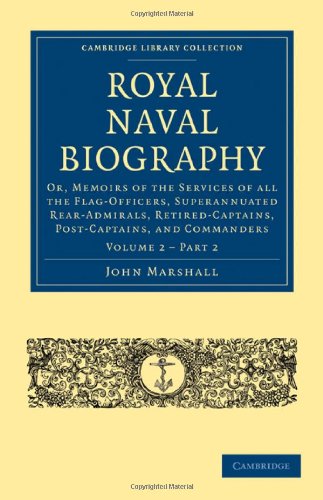 Royal Naval Biography Or, Memoirs of the Services of All the Flag-Officers, Sup [Paperback]