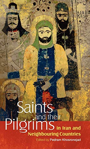 Saints And Their Pilgrims In Iran And Neighbouring Countries (anthropology Of Pe [Hardcover]