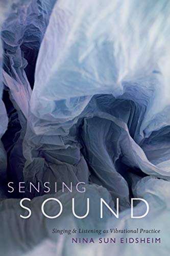 Sensing Sound Singing And Listening As Vibrational Practice (sign, Storage, Tra [Paperback]