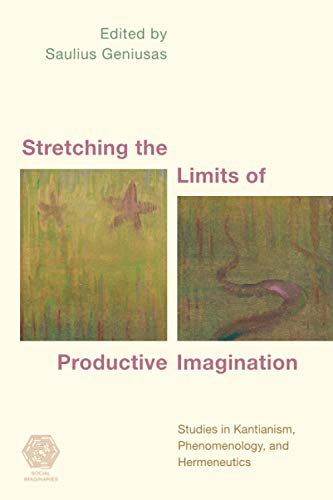 Stretching the Limits of Productive Imagination Studies in Kantianism, Phenomen [Paperback]