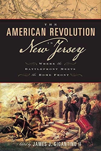 The American Revolution in Ne Jersey Where the Battlefront Meets the Home Fron [Hardcover]