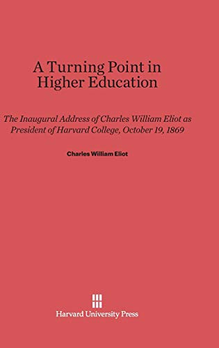 Turning Point in Higher Education  The Inaugural Address of Charles William Eli [Hardcover]