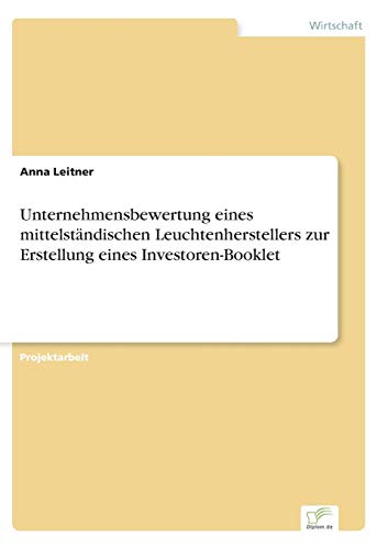 Unternehmensbeertung Eines Mittelstndischen Leuchtenherstellers Zur Erstellung [Paperback]