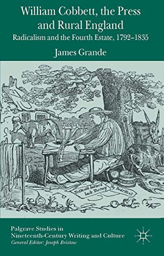 William Cobbett, the Press and Rural England: Radicalism and the Fourth Estate,  [Hardcover]