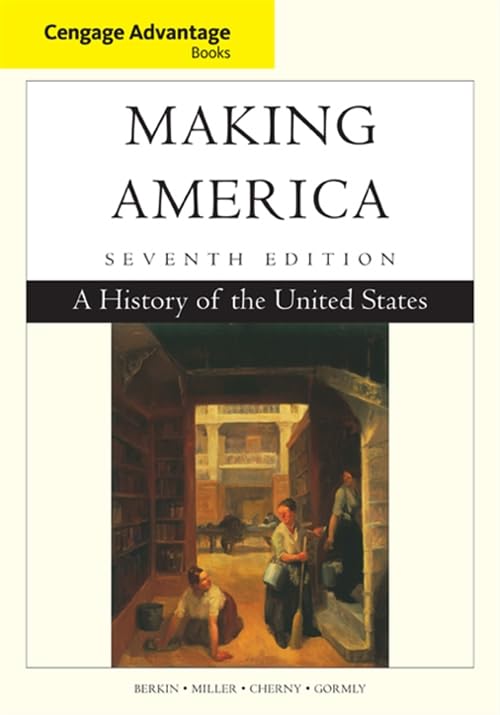 Cengage Advantage Books: Making America: A History of the United States [Paperback]