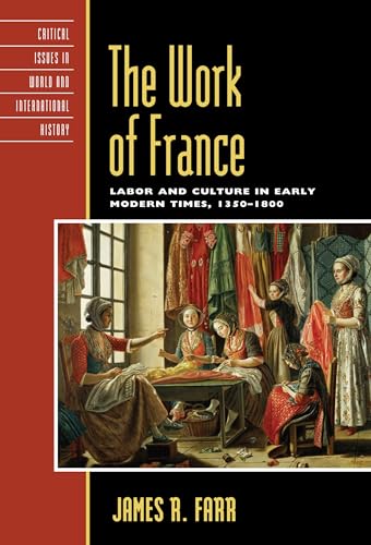 The Work of France: Labor and Culture in Early Modern Times, 13501800 [Hardcover]