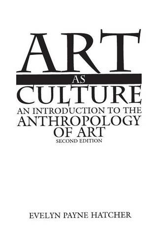 Art As Culture An Introduction To The Anthropology Of Art, 2nd Edition [Hardcover]