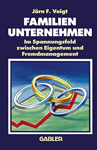 Familienunternehmen: Im Spannungsfeld zwischen Eigentum und Fremdmanagement [Paperback]