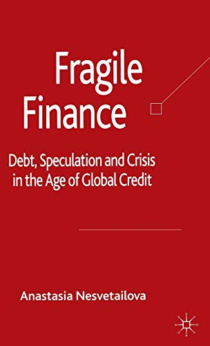 Fragile Finance: Debt, Speculation and Crisis in the Age of Global Credit [Hardcover]