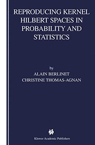 Reproducing Kernel Hilbert Spaces in Probability and Statistics [Hardcover]