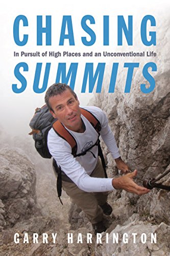 Chasing Summits: In Pursuit of High Places and an Unconventional Life [Paperback]