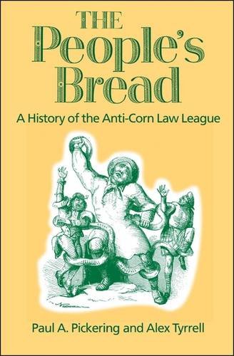 The People's Bread A History of the Anti-Corn La League [Hardcover]