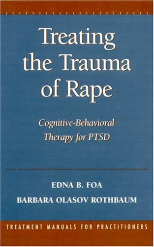 Treating the Trauma of Rape Cognitive-Behavioral Therapy for PTSD [Hardcover]