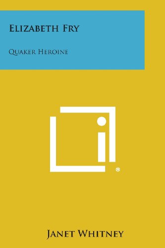 Elizabeth Fry  Quaker Heroine [Paperback]