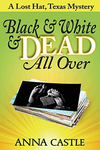 Black & White & Dead All Over A Lost Hat, Texas Mystery [Paperback]