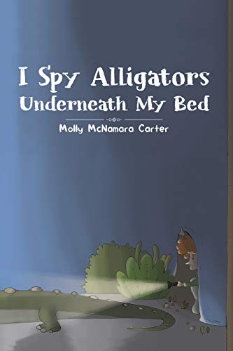 I Spy Alligators Underneath My Bed [Paperback]