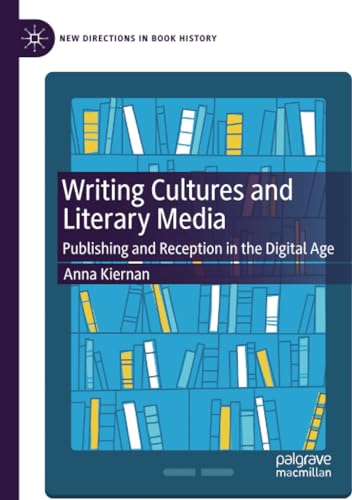 Writing Cultures and Literary Media: Publishing and Reception in the Digital Age [Paperback]